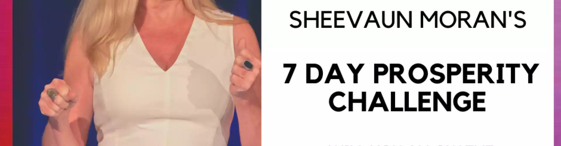 Sheevaun Moran's 7 Day Prosperity Challenge