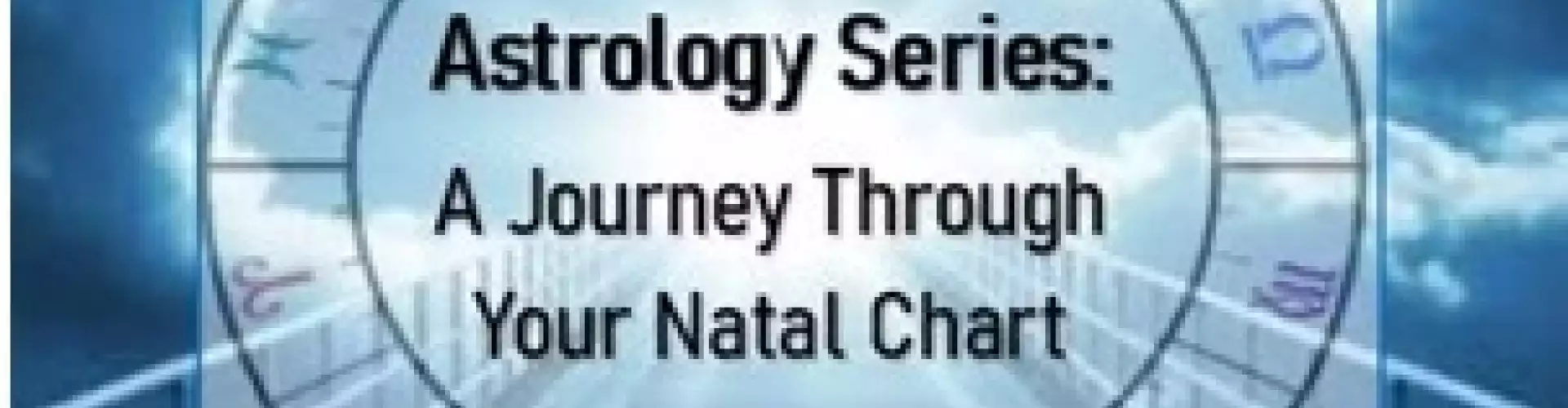 A Journey Through Your Natal chart