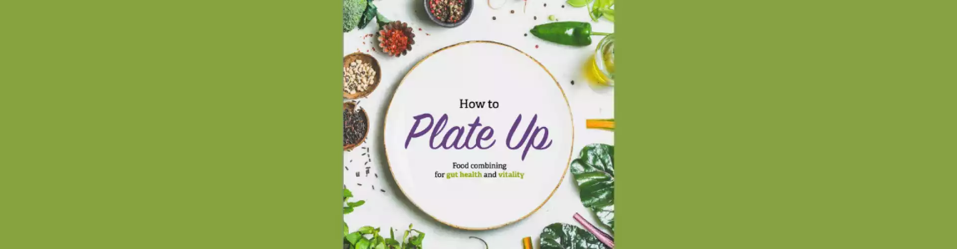 Мастер-класс «Как накрыть тарелку»: сочетание продуктов для здоровья и жизненных сил кишечника